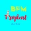 BPM Tropical